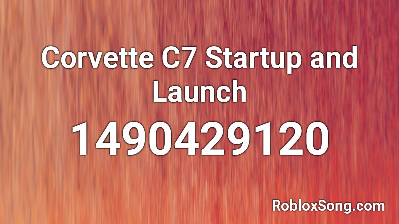 Corvette C7 Startup And Launch Roblox Id Roblox Music Codes - corvette corvette roblox id