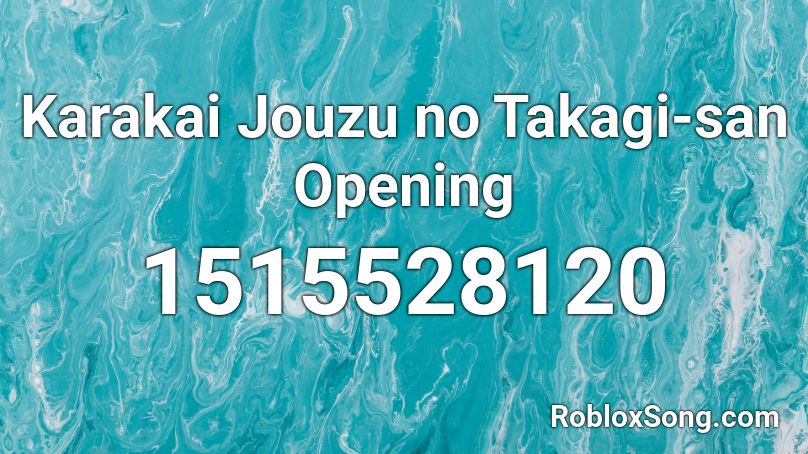 Karakai Jouzu no Takagi-san Opening Roblox ID