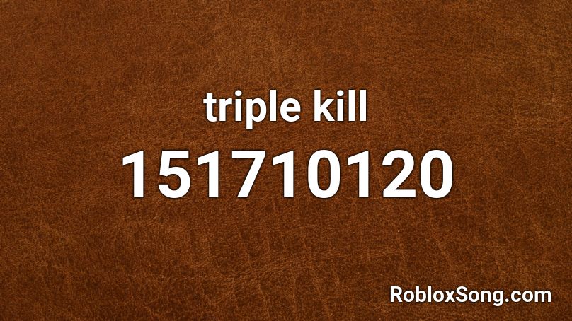 triple kill Roblox ID