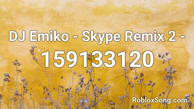 DJ Emiko - Skype Remix 2 -  Roblox ID