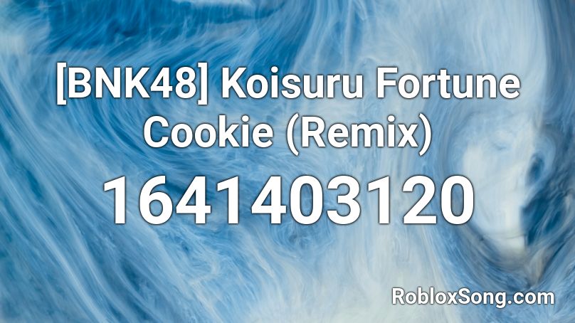 [BNK48] Koisuru Fortune Cookie (Remix) Roblox ID