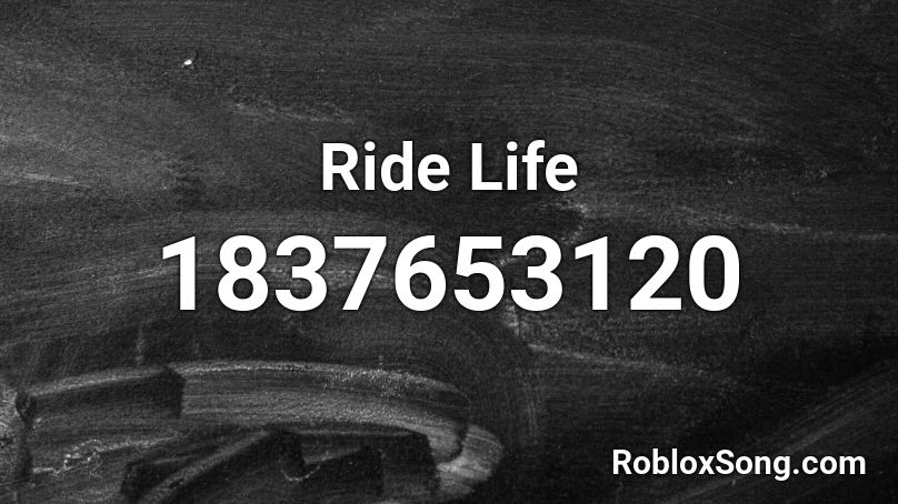 Ride Life Roblox ID