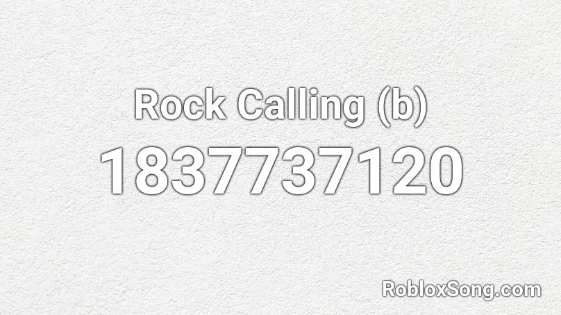 Rock Calling (b) Roblox ID