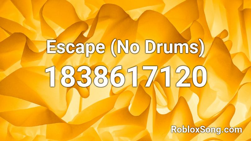 Escape (No Drums) Roblox ID