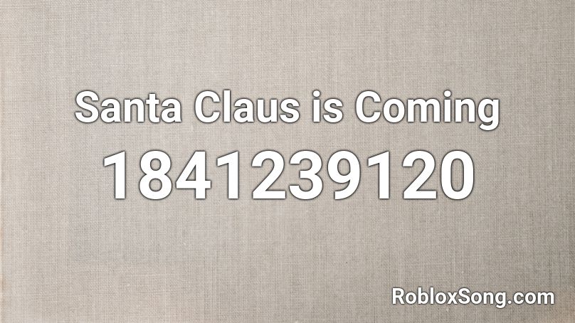 Santa Claus is Coming Roblox ID