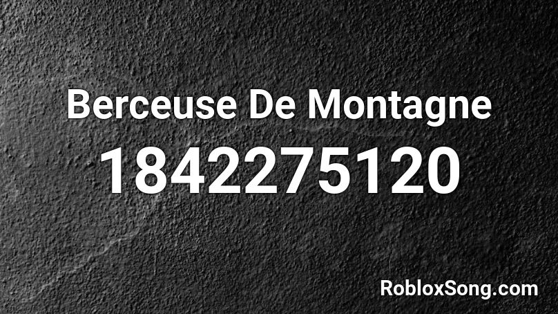 Berceuse De Montagne Roblox ID