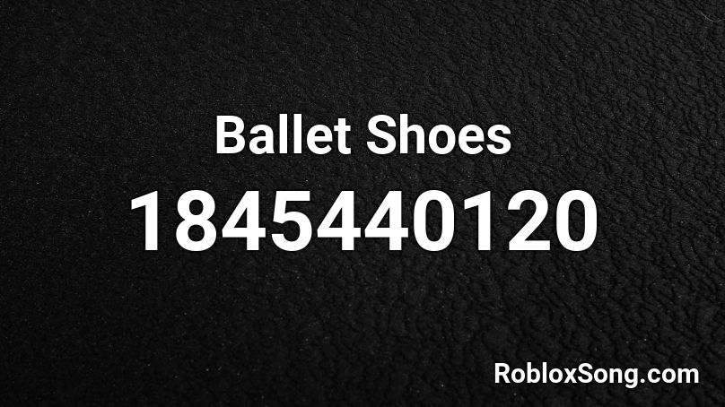 Ballet Shoes Roblox ID