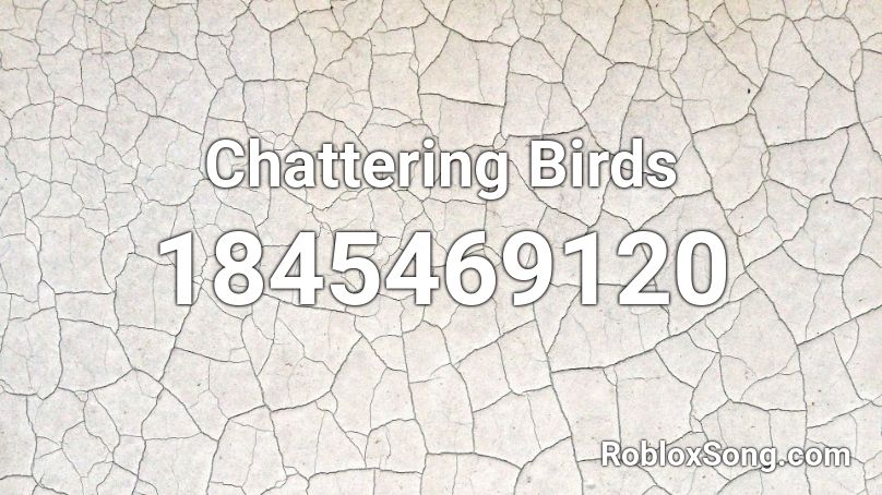 Chattering Birds Roblox ID