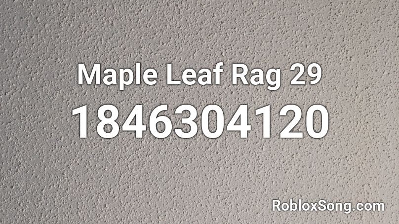 Maple Leaf Rag 29 Roblox ID