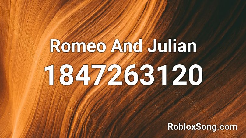 Romeo And Julian Roblox ID