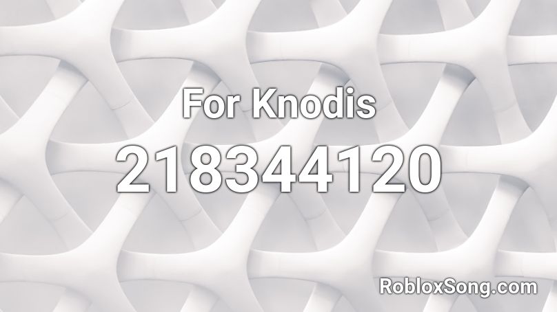 For Knodis Roblox ID