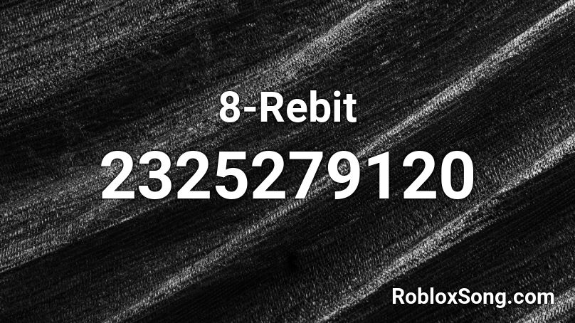 8-Rebit Roblox ID