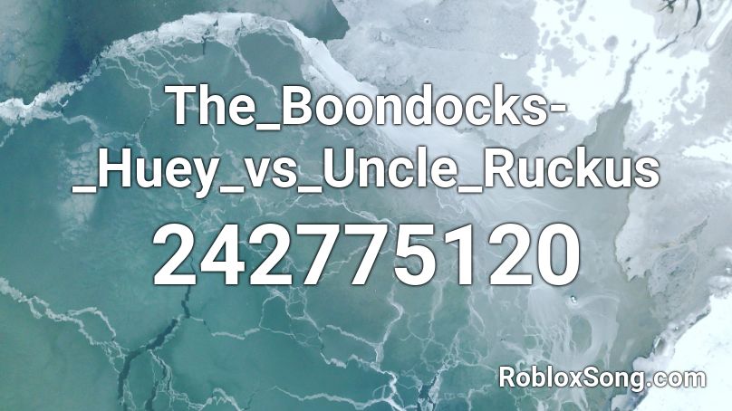 The_Boondocks-_Huey_vs_Uncle_Ruckus Roblox ID