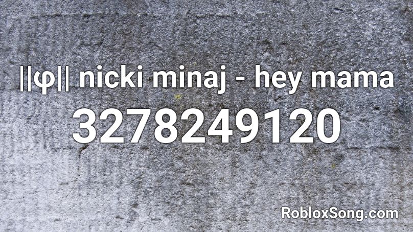||φ|| nicki minaj - hey mama Roblox ID