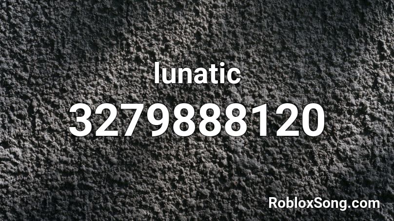 lunatic Roblox ID