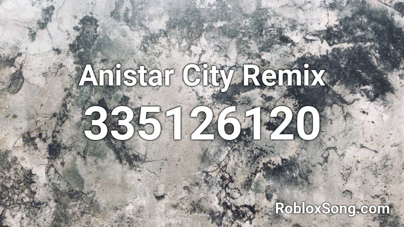 Anistar City Remix Roblox ID
