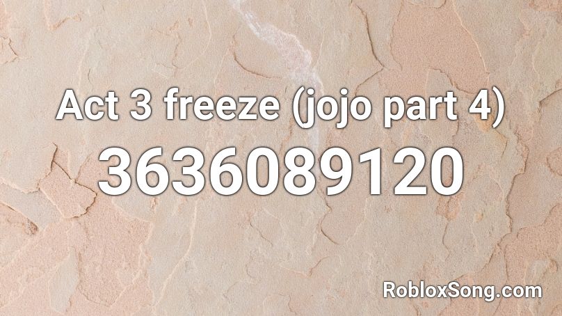 Act 3 freeze (jojo part 4) Roblox ID