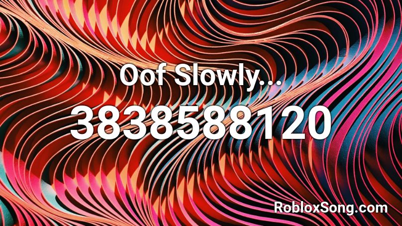 Oof Slowly... Roblox ID