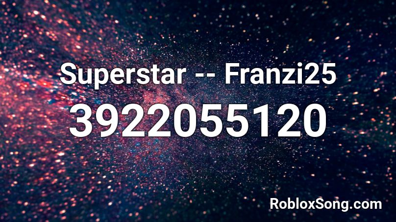 Superstar -- Franzi25 Roblox ID
