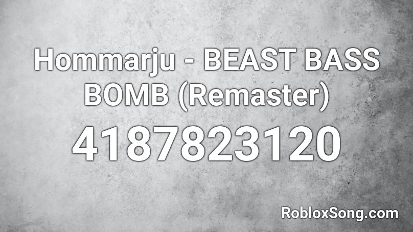 Hommarju - BEAST BASS BOMB (Remaster) Roblox ID