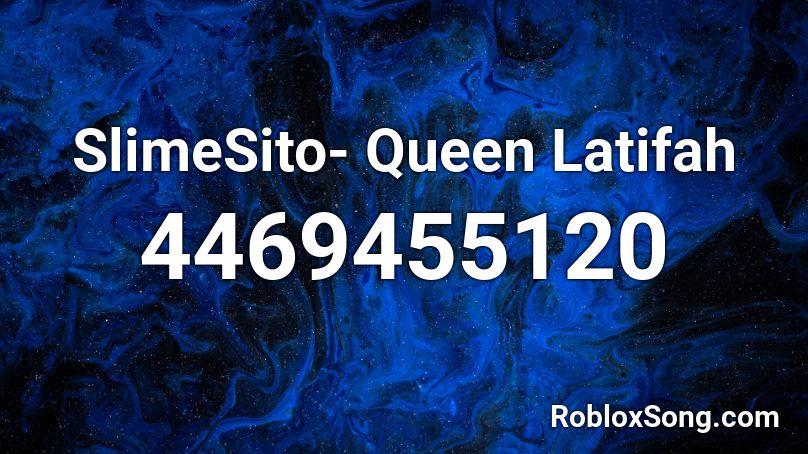 SlimeSito- Queen Latifah Roblox ID