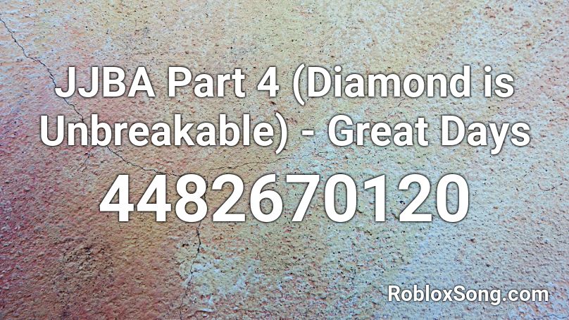 JJBA Part 4 (Diamond is Unbreakable) - Great Days Roblox ID