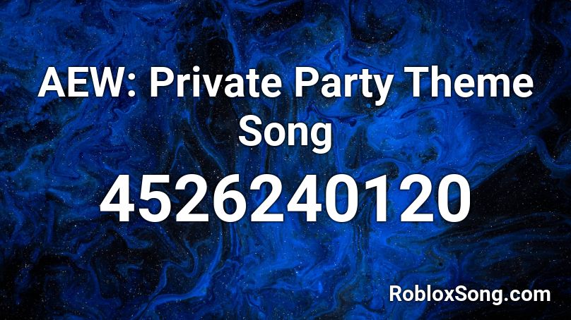 AEW: Private Party Theme Song Roblox ID