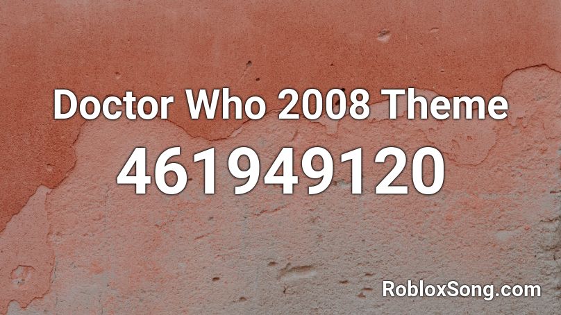 Doctor Who 2008 Theme Roblox ID