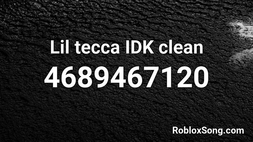 Lil tecca IDK clean Roblox ID