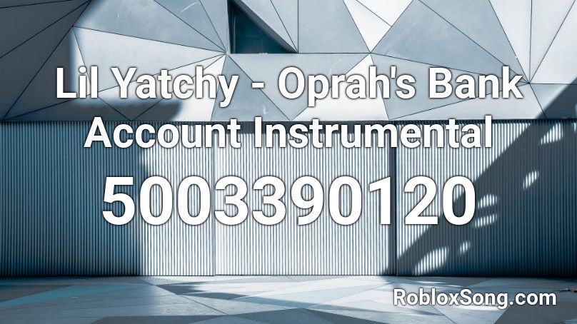 Lil Yatchy - Oprah's Bank Account Instrumental Roblox ID
