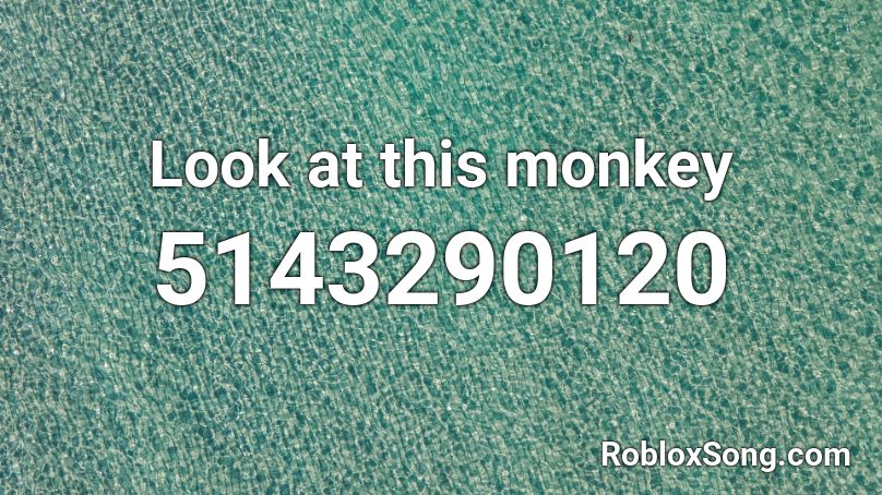 monkey roblox look codes music