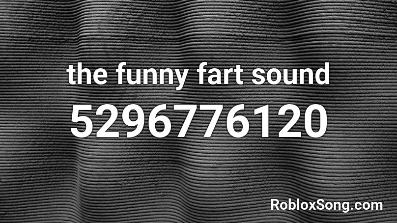 the funny fart sound Roblox ID