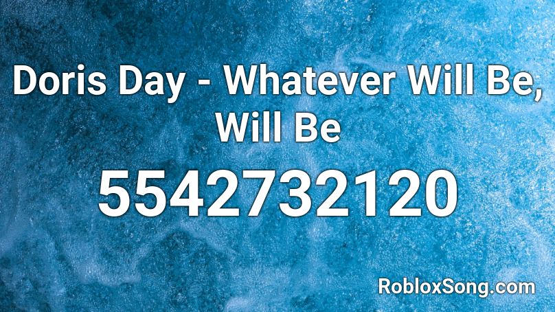 Doris Day - Whatever Will Be, Will Be Roblox ID