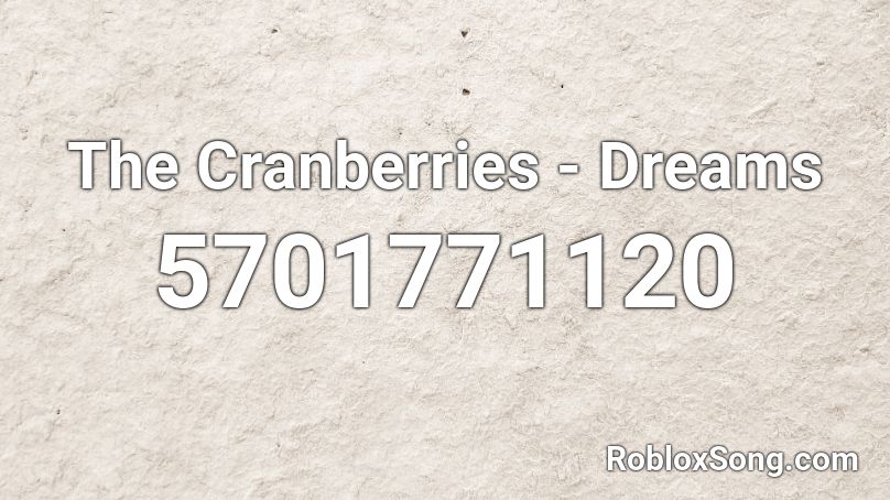 The Cranberries - Dreams Roblox ID