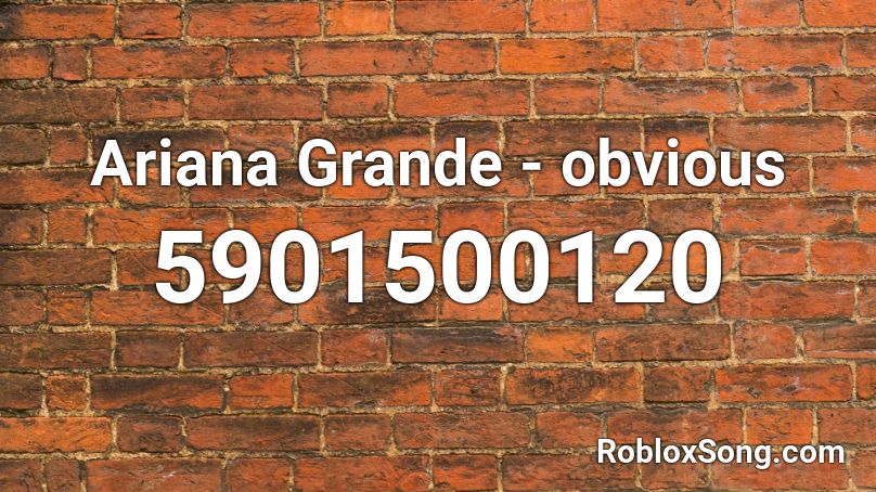 Ariana Grande - obvious Roblox ID