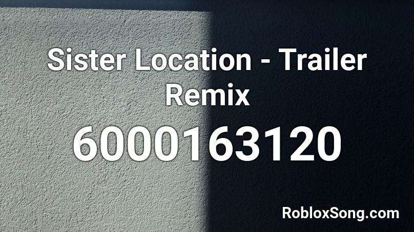 Sister Location - Trailer Remix Roblox ID