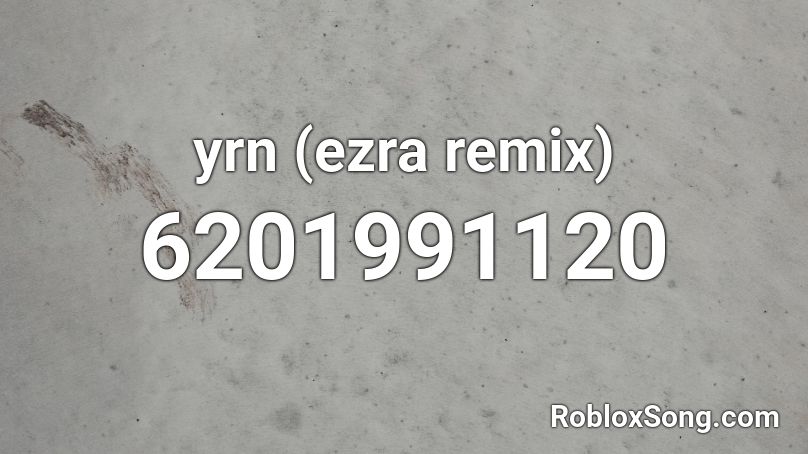 y r n (ezra remix) Roblox ID