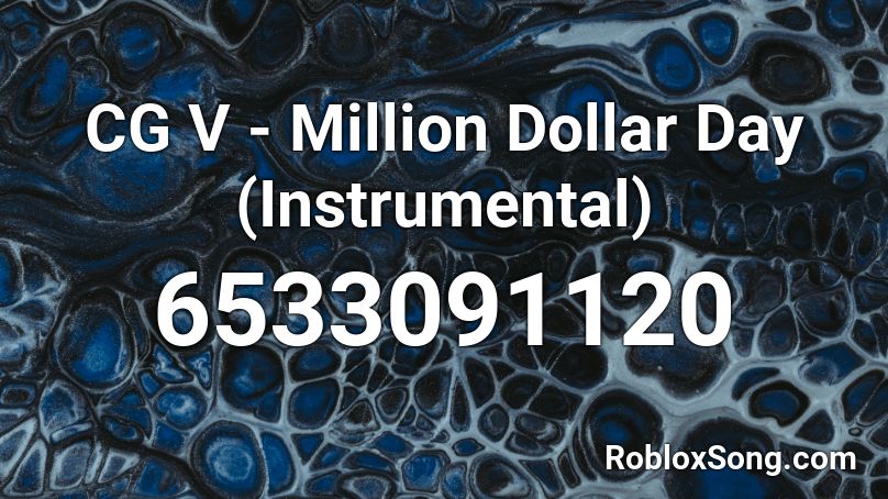 CG V - Million Dollar Day (Instrumental) Roblox ID