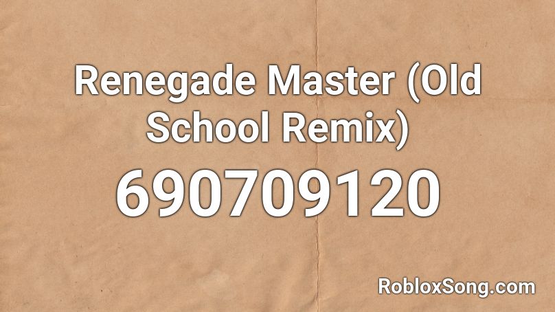 Renegade Master (Old School Remix) Roblox ID