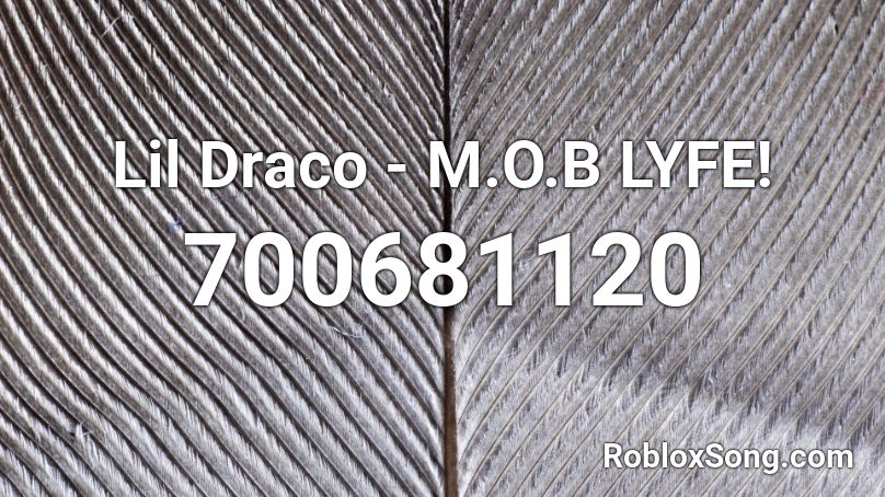 Lil Draco - M.O.B LYFE! Roblox ID