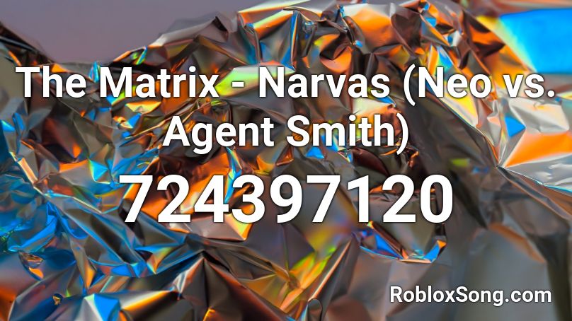 The Matrix - Narvas (Neo vs. Agent Smith) Roblox ID