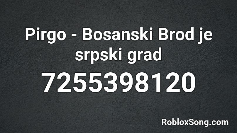 Pirgo - Bosanski Brod je srpski grad Roblox ID