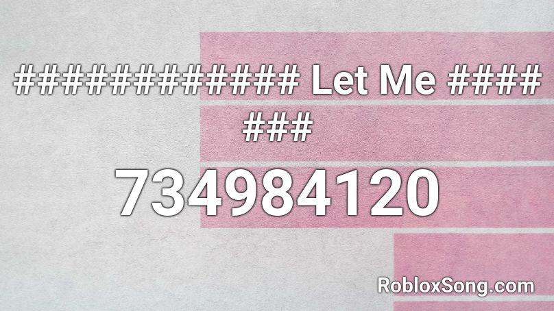 ############ Let Me #### ### Roblox ID