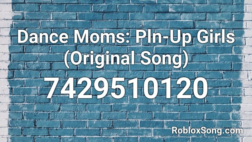 Dance Moms: Pln-Up Girls Roblox ID