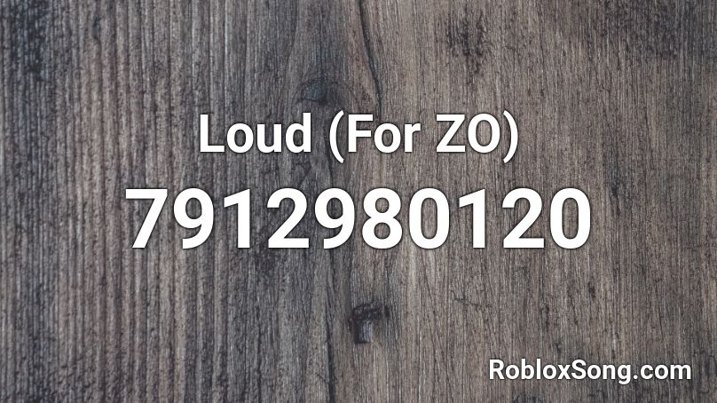 Loud (For ZO) Roblox ID