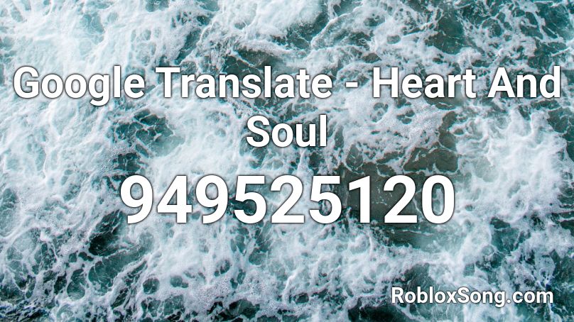 Google Translate - Heart And Soul Roblox ID
