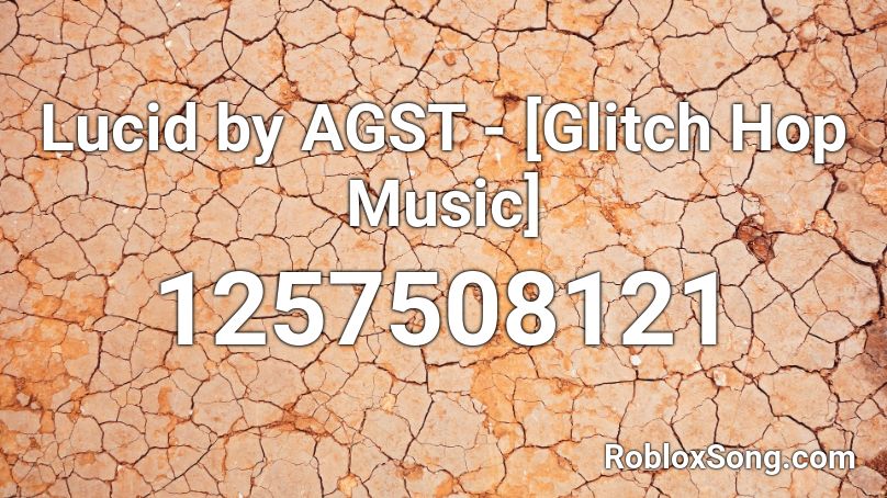Lucid by AGST - [Glitch Hop Music] Roblox ID