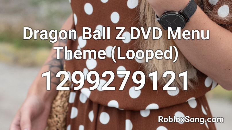 Dragon Ball Z DVD Menu Theme (Looped) Roblox ID