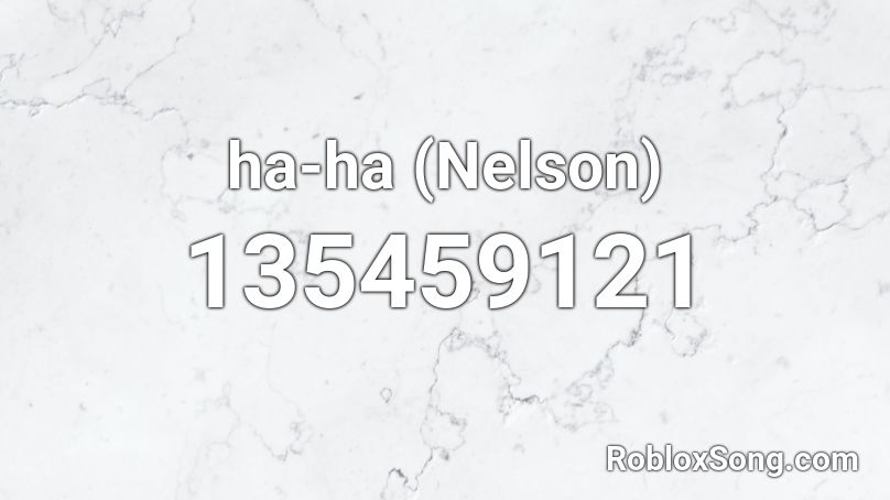 ha-ha (Nelson) Roblox ID