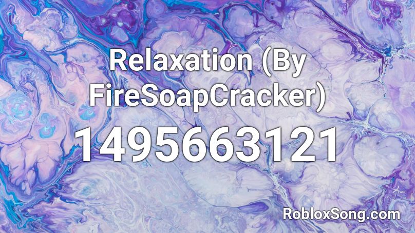 Relaxation (By FireSoapCracker) Roblox ID